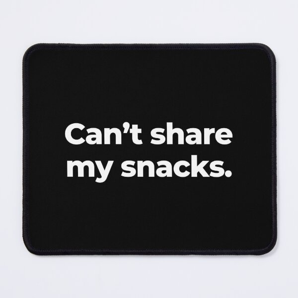 Item preview, Can’t share my snacks. designed and sold by MuzamilAhmed.