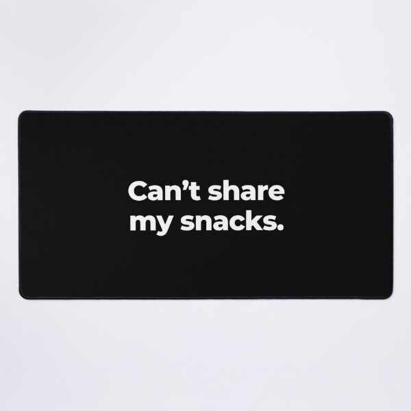 Item preview, Can’t share my snacks. designed and sold by MuzamilAhmed.