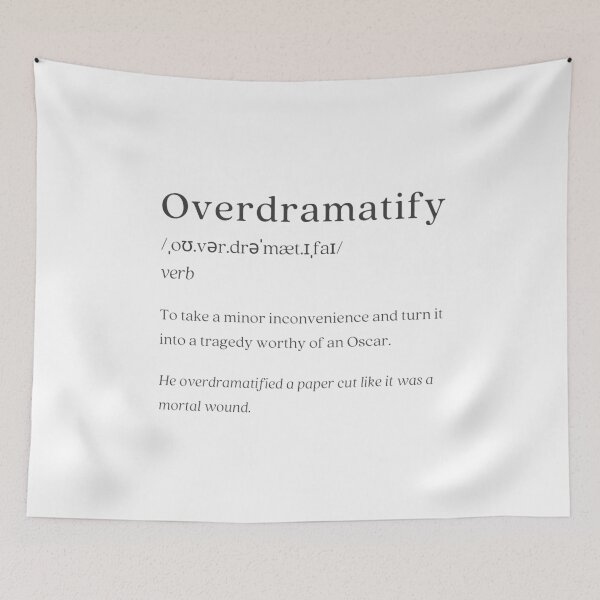 Item preview, Dictionary: Overdramatify designed and sold by nature. electrified..