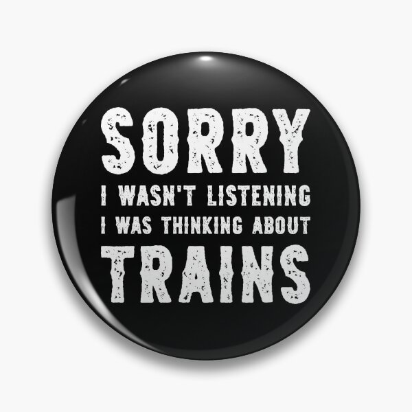 Item preview, Sorry I Wasn't Listening I Was Thinking About Trains Funny designed and sold by RareBunny.