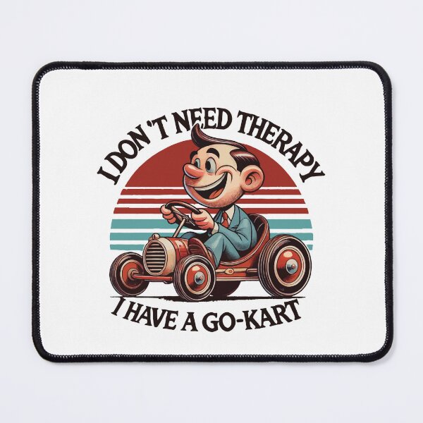 Item preview, I Don't Need Therapy I Have A Go-kart designed and sold by LuminOrb.
