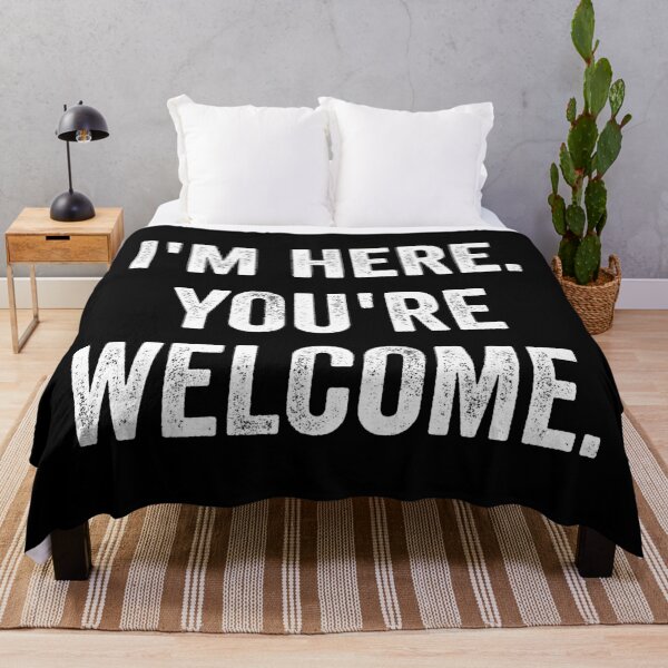 Item preview, I'm Here You're Welcome Funny Humor designed and sold by WhistleCloset.