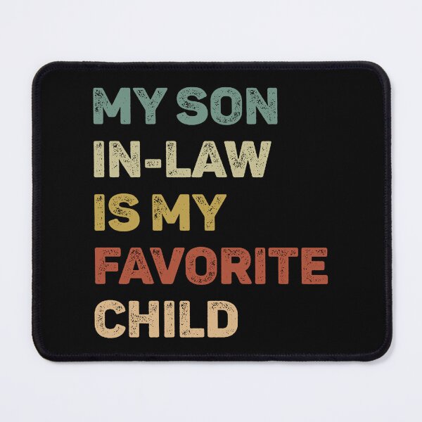 Item preview, My Son In Law Is My Favorite Child designed and sold by WhistleCloset.