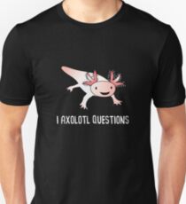 Axolotl Questions Cute Funny Unisex T-Shirt