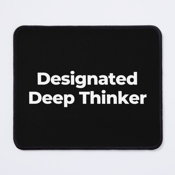 Item preview, Designated Deep Thinker designed and sold by MuzamilAhmed.