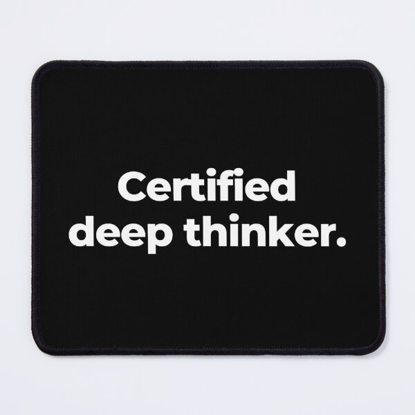 Item preview, Certified deep thinker. designed and sold by MuzamilAhmed.