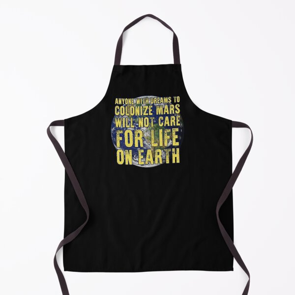 Item preview, anyone with dreams to colonize mars will not care for life on earth designed and sold by Signs for Dark Times.