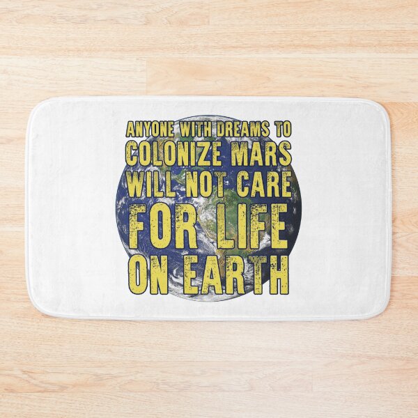 Item preview, anyone with dreams to colonize mars will not care for life on earth designed and sold by Signs for Dark Times.