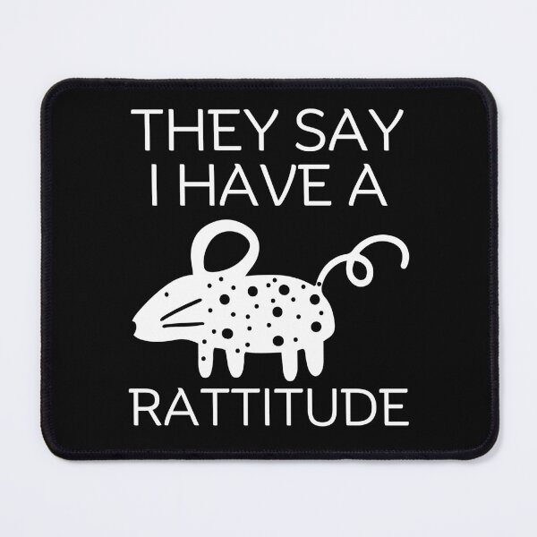 Item preview, They say I have a rattitude designed and sold by Peerless-Prime.