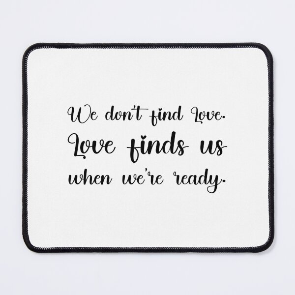 Item preview, We don’t find Love. Love finds us when we’re ready., Unique designed and sold by villacreativa.