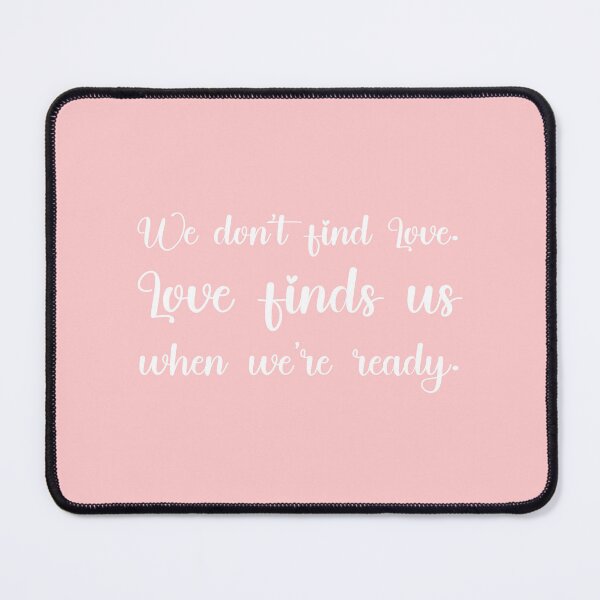Item preview, We don’t find Love. Love finds us when we’re ready., Unique designed and sold by villacreativa.