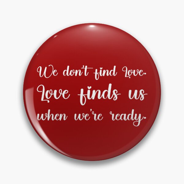 Item preview, We don’t find Love. Love finds us when we’re ready., Unique designed and sold by villacreativa.