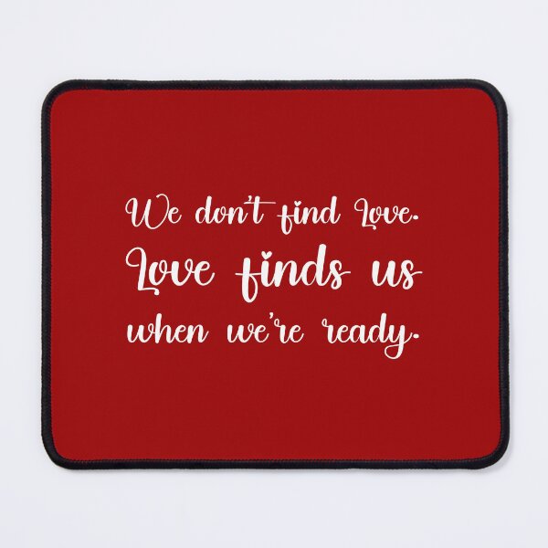 Item preview, We don’t find Love. Love finds us when we’re ready., Unique designed and sold by villacreativa.