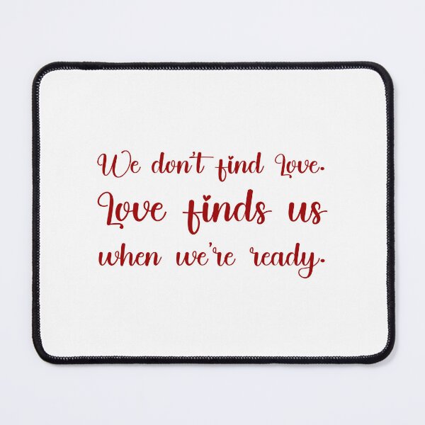 Item preview, We don’t find Love. Love finds us when we’re ready., Unique designed and sold by villacreativa.