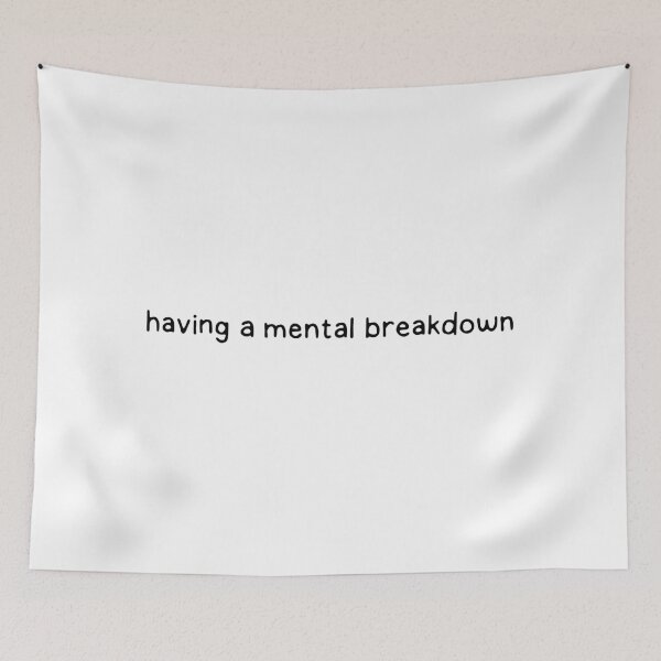 Item preview, Mental breakdown. anxiety. relatable designed and sold by dontqu0teme.