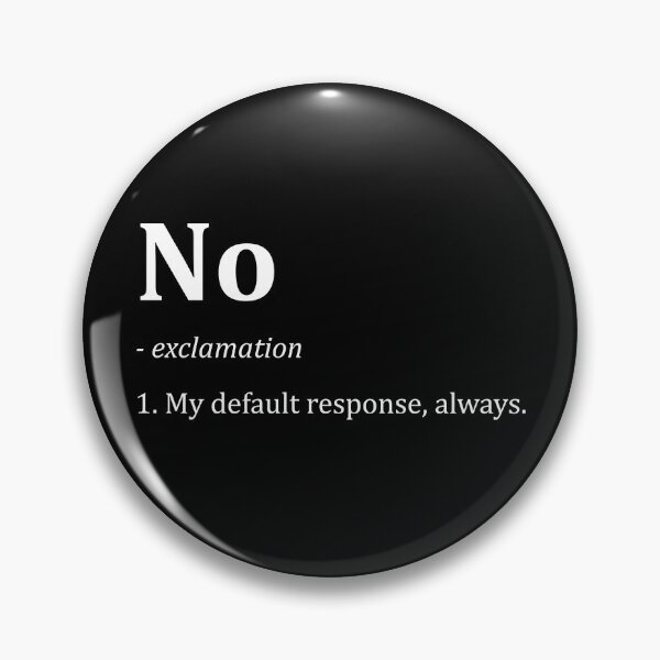 Item preview, Definition: No is my default response, always designed and sold by unrealindeed.