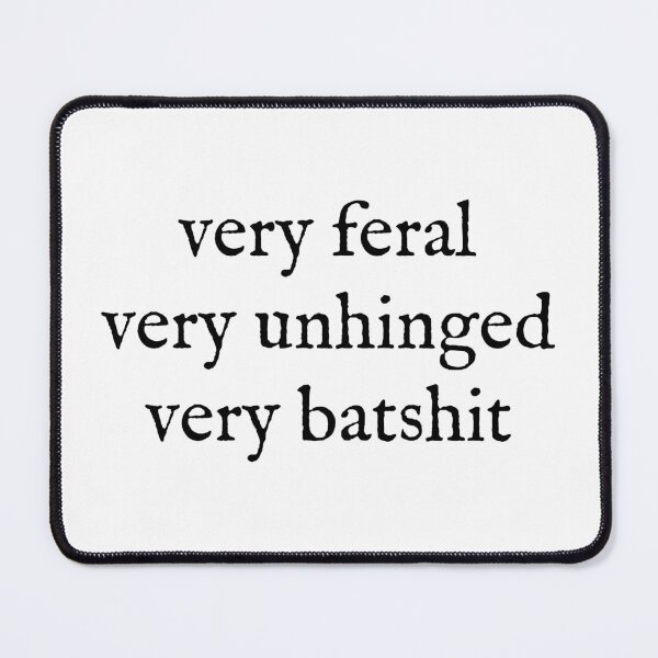 Item preview, Very Feral, Very Unhinged, Very Batshit designed and sold by Spike The Punch Design Co..