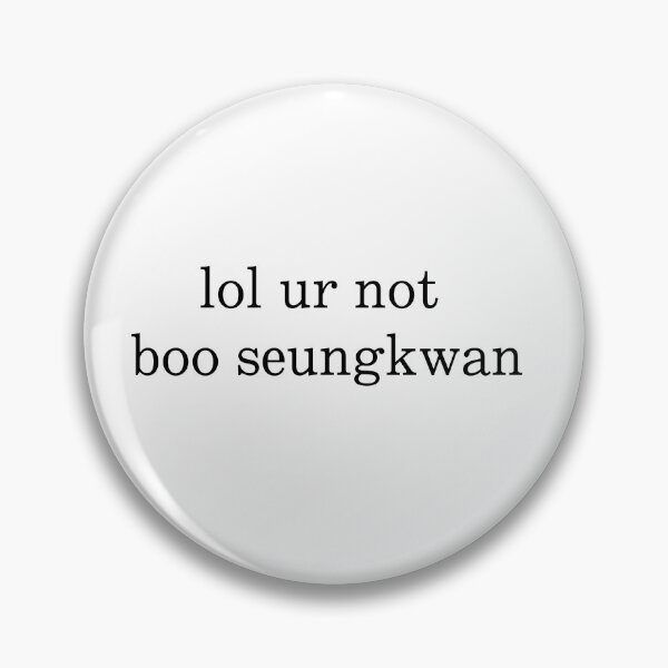 Item preview, lol ur not boo seungkwan designed and sold by dinorrilla.