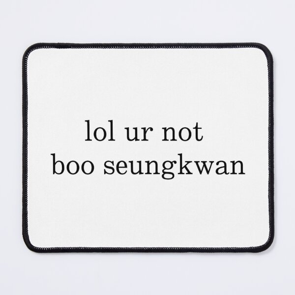 Item preview, lol ur not boo seungkwan designed and sold by dinorrilla.