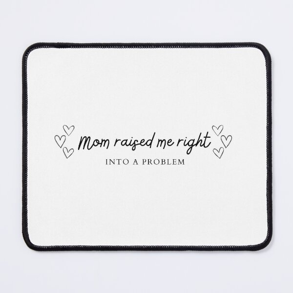Item preview, mom raised me right designed and sold by loulachance.
