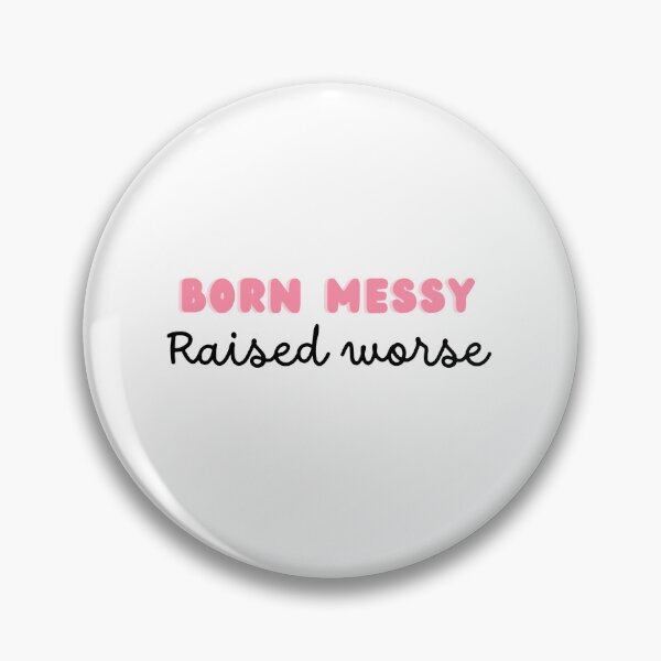 Item preview, born messy raised worse designed and sold by loulachance.