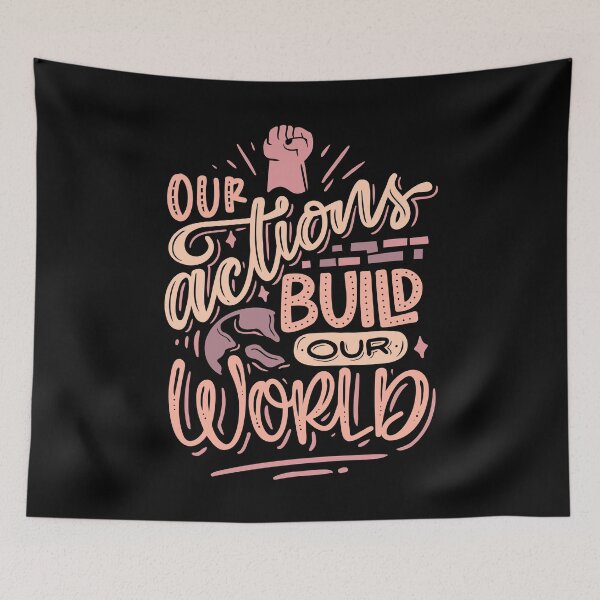 Item preview, Our Actions Build Our World designed and sold by Lukars77.
