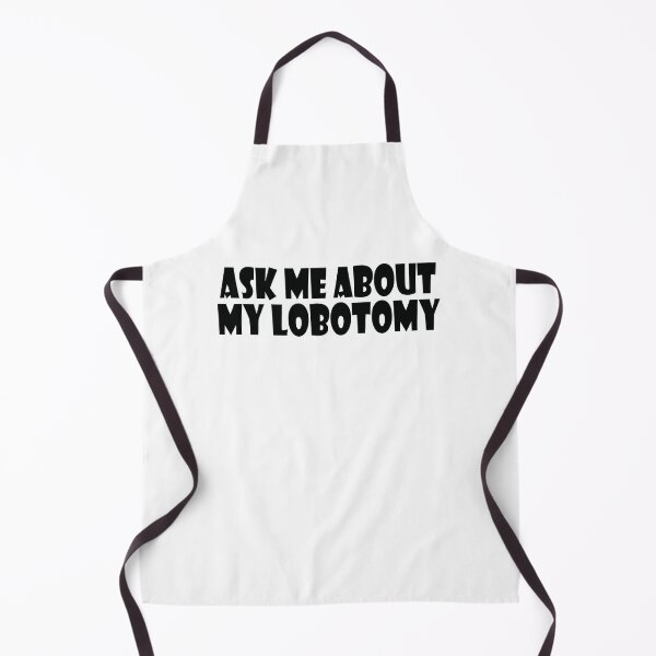 Item preview, Ask Me About My Lobotomy designed and sold by the-craft-shop.