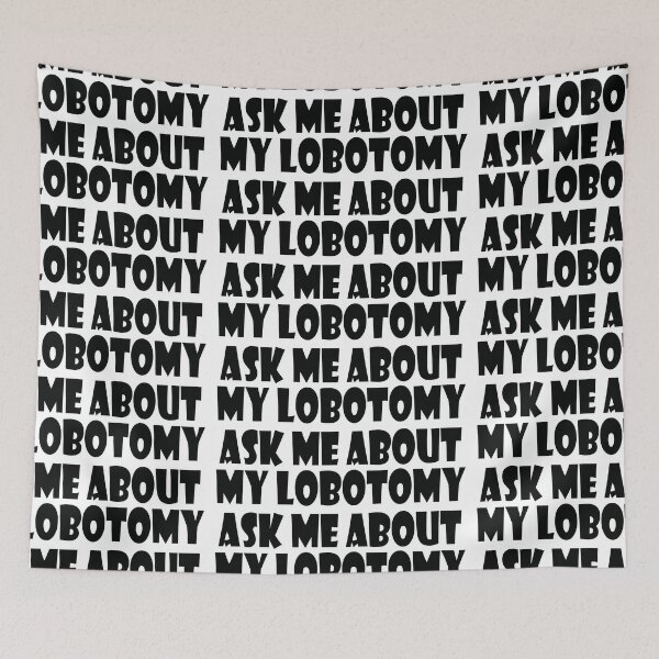 Item preview, Ask Me About My Lobotomy designed and sold by the-craft-shop.