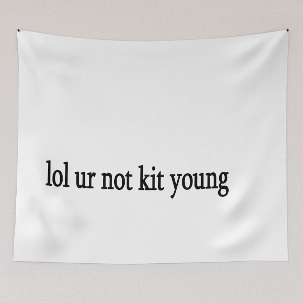 Item preview, lol ur not kit young designed and sold by Sasya.