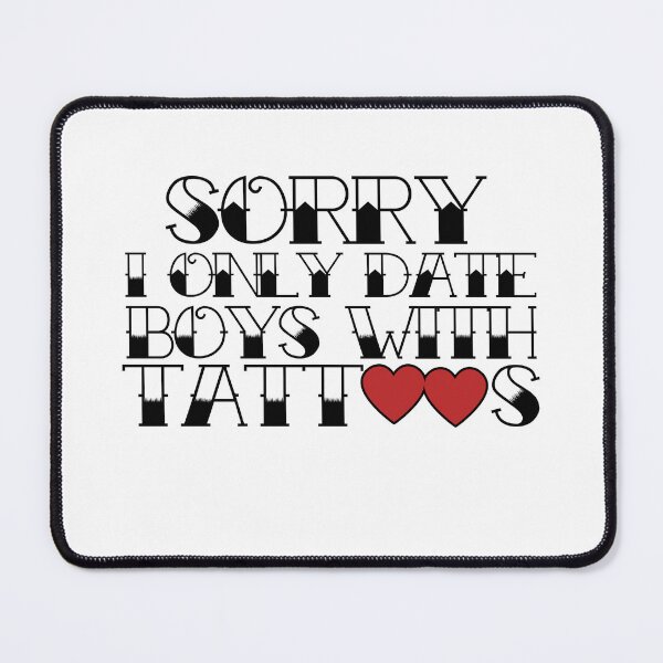 Item preview, Sorry I only date boys with tattooes  designed and sold by FrictionMaxxing.