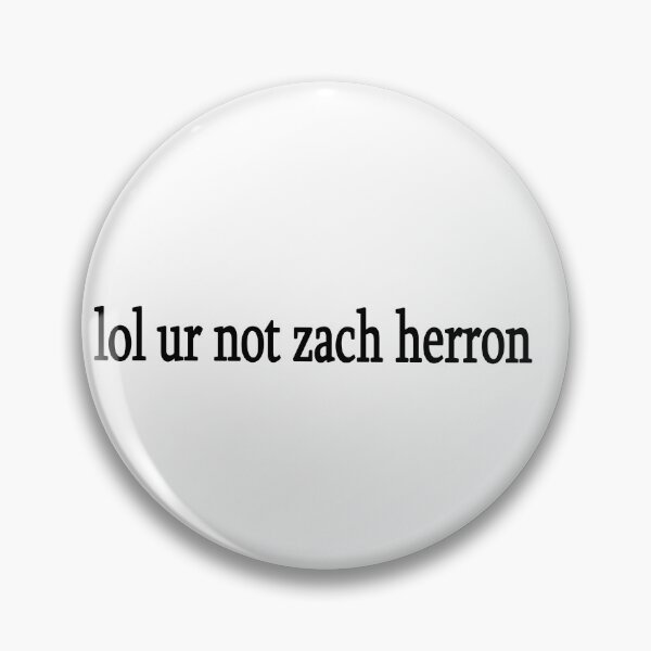 Item preview, lol ur not zach herron designed and sold by Sasya.