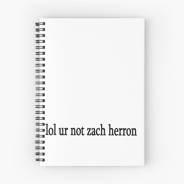 Item preview, lol ur not zach herron designed and sold by Sasya.