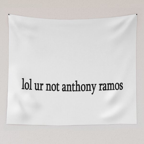 Item preview, lol ur not anthony ramos designed and sold by Sasya.