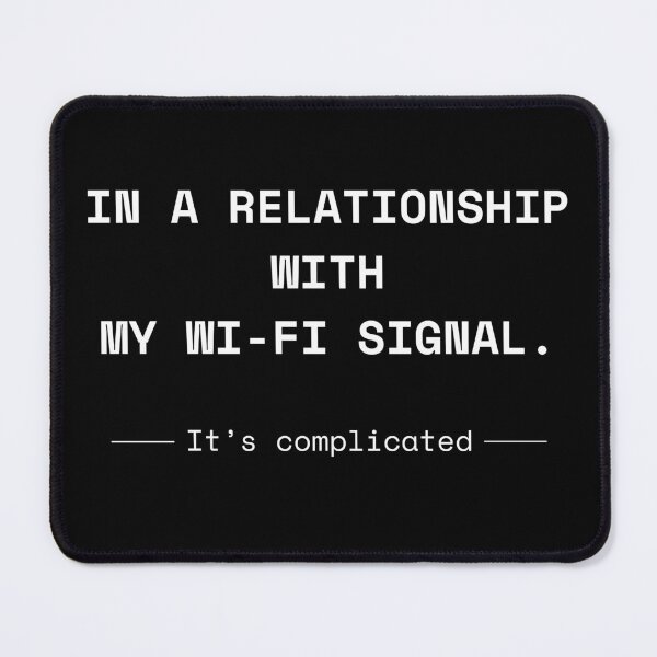 Item preview, In a relationship with my Wi-Fi signal. It’s complicated. funny sarcastic saying designed and sold by KennyLucky.