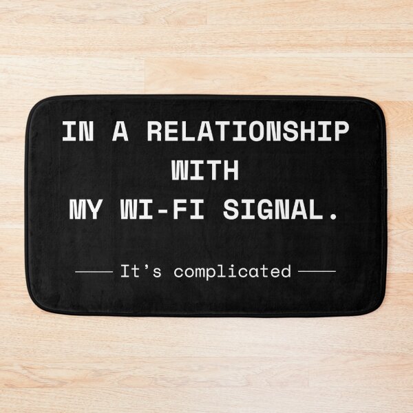 Item preview, In a relationship with my Wi-Fi signal. It’s complicated. funny sarcastic saying designed and sold by KennyLucky.