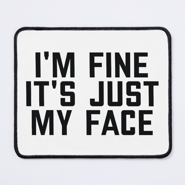 Item preview, I'm Fine It's Just My Face designed and sold by the-craft-shop.
