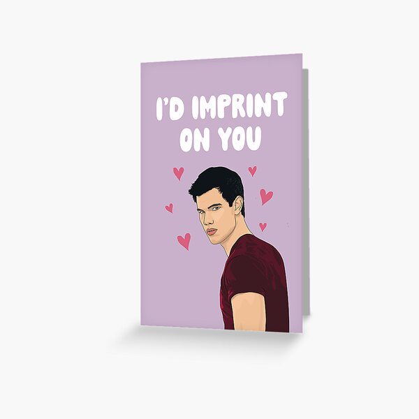 Item preview, I'd Imprint on You - Jacob Black - Twilight Love Card designed and sold by Bonne Nouvelle.