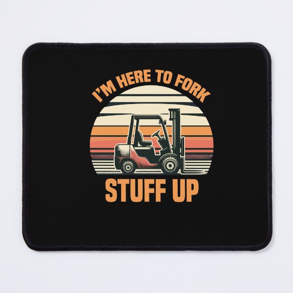 Item preview, Here to Fork Stuff Up Funny Forklift Driver Operator designed and sold by Dressed For Duty.