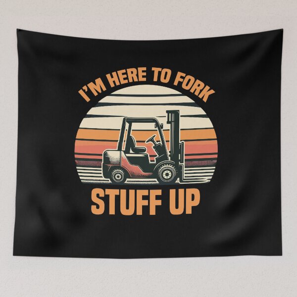Item preview, Here to Fork Stuff Up Funny Forklift Driver Operator designed and sold by Dressed For  Duty.