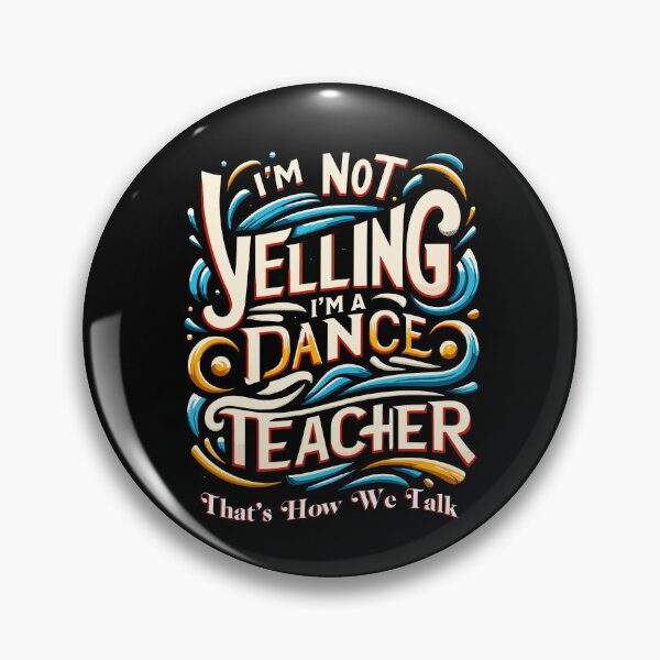 Item preview, I'm Not Yelling I'm A Dance Teacher That's How We Talk designed and sold by Dressed For  Duty.