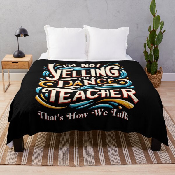 Item preview, I'm Not Yelling I'm A Dance Teacher That's How We Talk designed and sold by Dressed For  Duty.