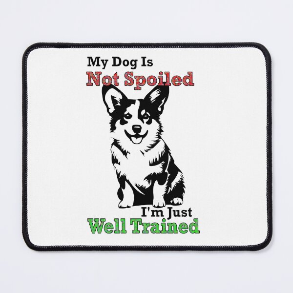 Item preview, My Dog is Not Spoiled designed and sold by neftee.