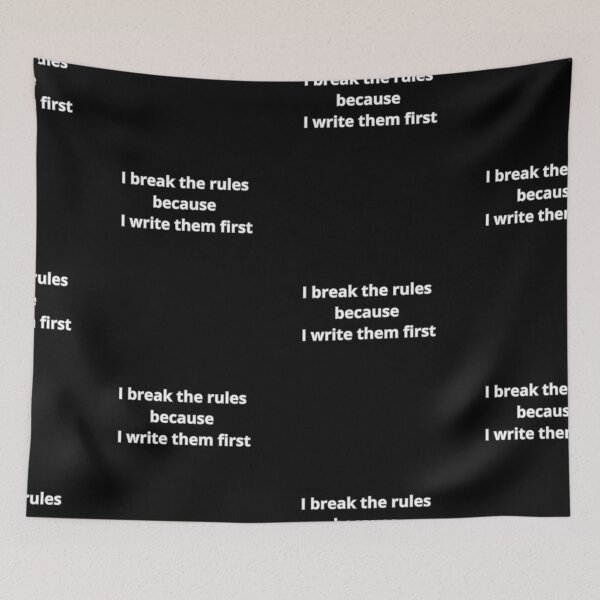Item preview, I break the rules because I write them first. designed and sold by Agu210.