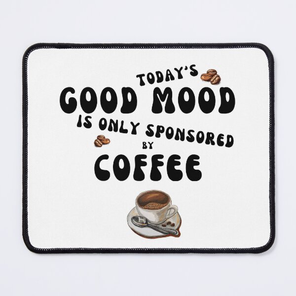 Item preview, Today's good mood is only sponsored by coffee designed and sold by Soft Attitude Co. .