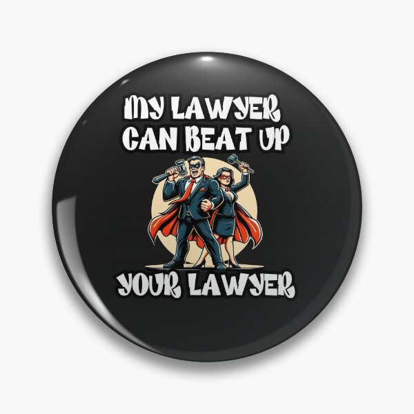 Item preview,   My Lawyer Can Beat Up Your Lawyer designed and sold by zingbing.