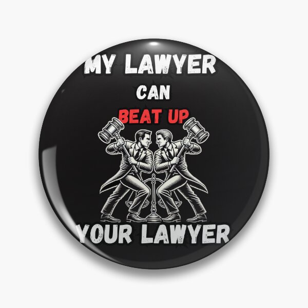 Item preview,   My Lawyer Can Beat Up Your Lawyer designed and sold by zingbing.
