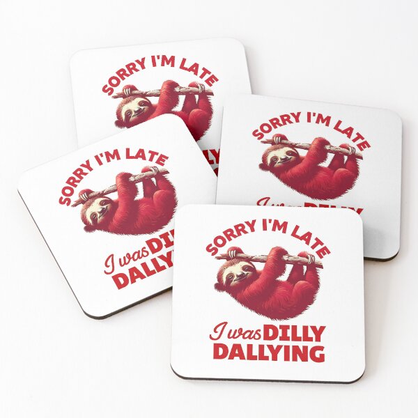 Item preview, Funny Sloth - Sorry I'm Late I was Dilly Dallying  designed and sold by JerdbordinShop.