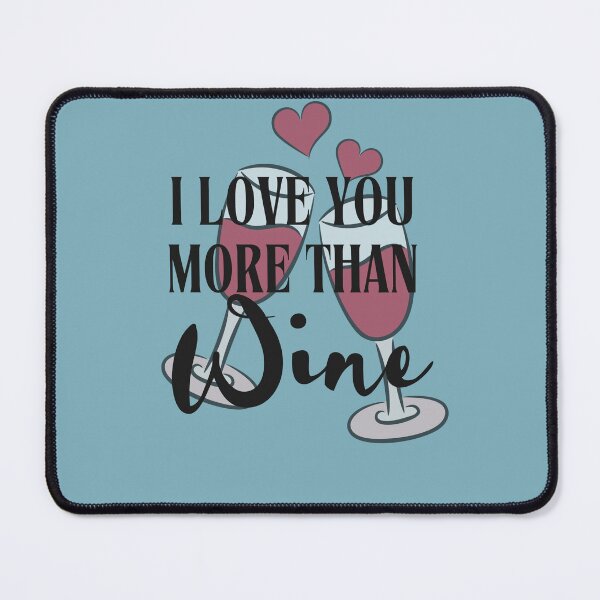 Item preview, I Love You More Than Wine Romantic Funny Gift Design designed and sold by Literally-True.