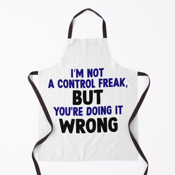Item preview, I'm not a control freak, but you're doing it wrong designed and sold by designing01Ar3.