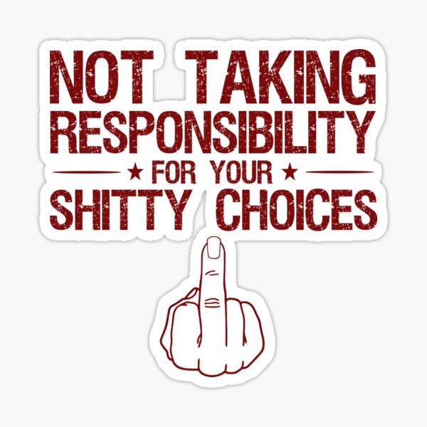 Artikel-Vorschau von not taking responsibility, designt und verkauft von VariousGoodies.